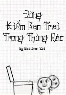 ĐỪNG KIẾM BẠN TRAI TRONG THÙNG RÁC