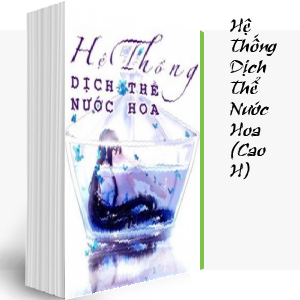 HỆ THỐNG DỊCH THỂ NƯỚC HOA